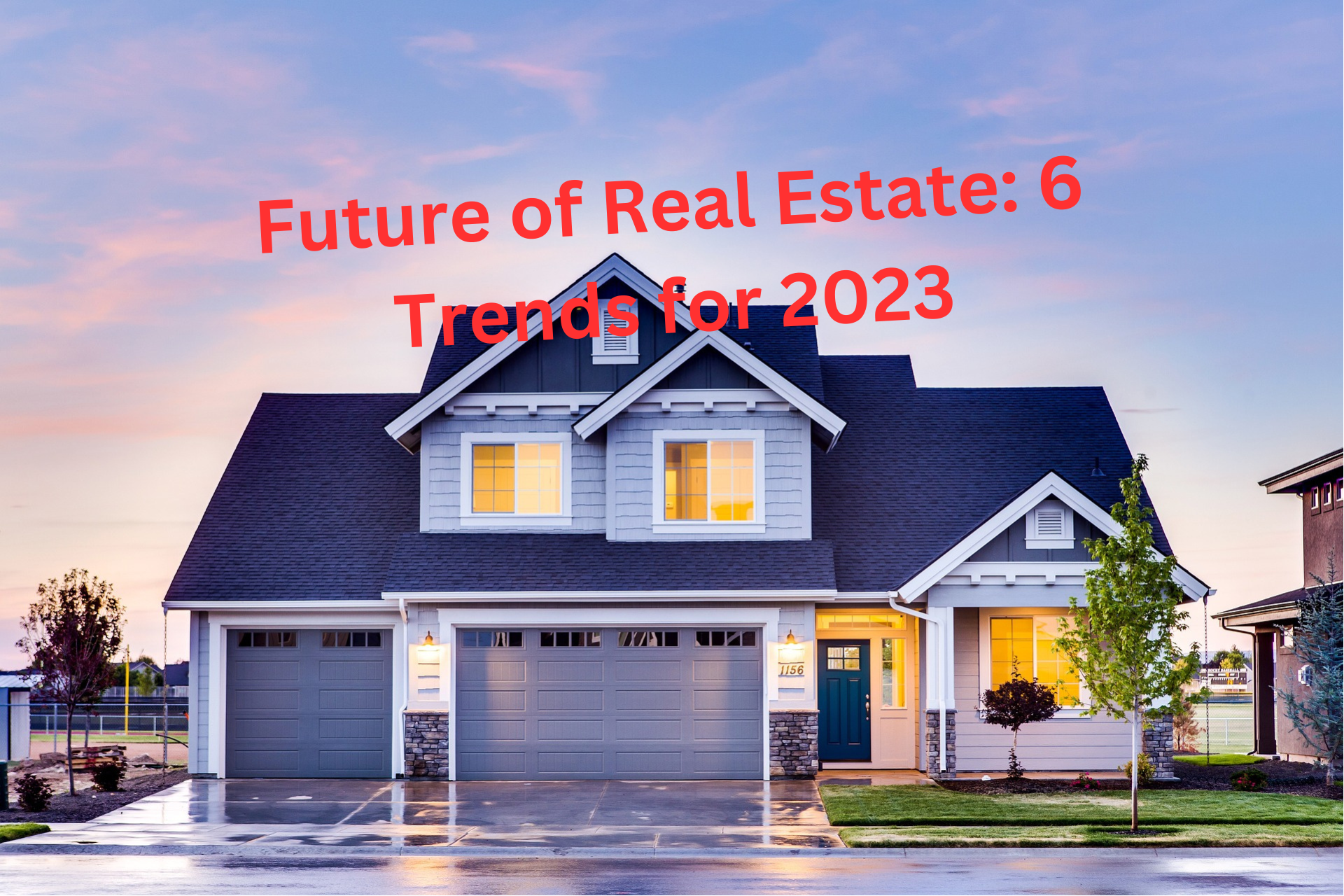 Future of Real Estate 6 Trends for 2023