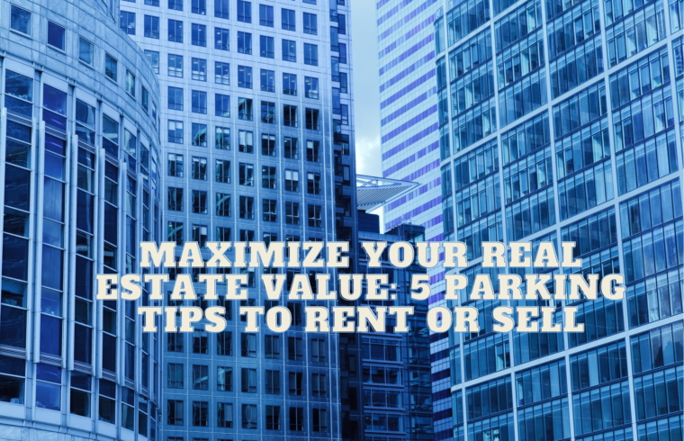 Maximize Your Real Estate Value 5 Parking Tips to Rent or Sell