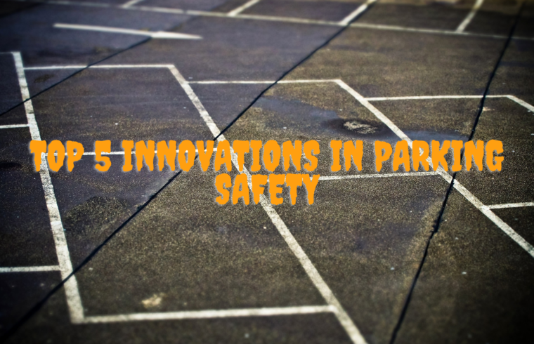 Top 5 Innovations in Parking Safety